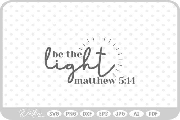 Be the Light Bible Quote SVG PNG: A Designer's Stitch Test